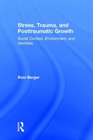 Kniha Stress, Trauma, and Posttraumatic Growth Roni Berger