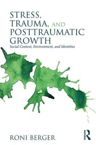 Kniha Stress, Trauma, and Posttraumatic Growth Roni Berger