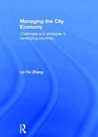 Kniha Managing the City Economy Le-Yin Zhang