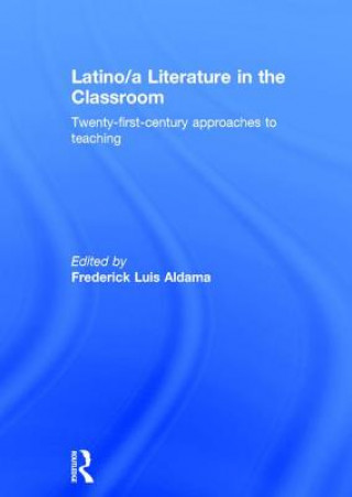 Kniha Latino/a Literature in the Classroom FREDERICK LU ALDAMA