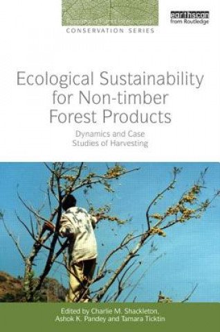 Knjiga Ecological Sustainability for Non-timber Forest Products Charlie M. Shackleton