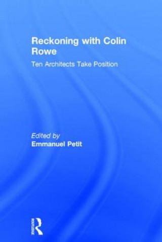 Libro Reckoning with Colin Rowe Emmanuel Petit