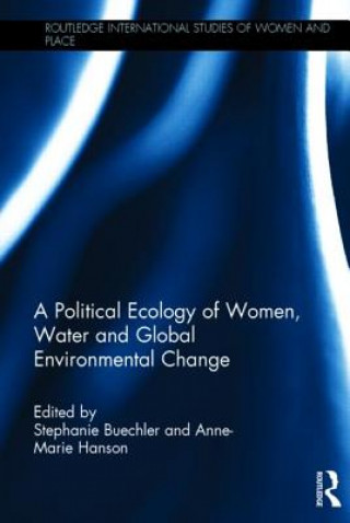 Kniha Political Ecology of Women, Water and Global Environmental Change 