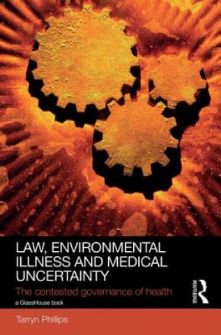 Książka Law, Environmental Illness and Medical Uncertainty Tarryn Phillips