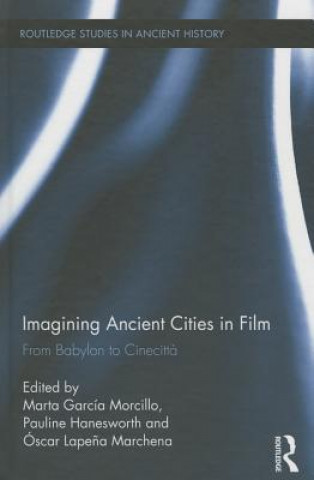 Könyv Imagining Ancient Cities in Film Marta Garcia Morcillo