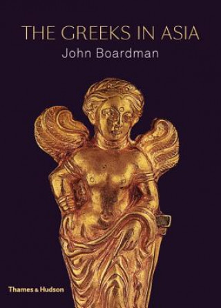 Könyv Greeks in Asia John Boardman