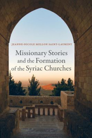 Carte Missionary Stories and the Formation of the Syriac Churches Jeanne-Nicole Mellon Saint-Laurent