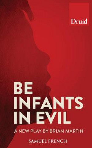 Knjiga Be Infants in Evil Brian Martin