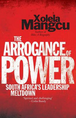 Knjiga Arrogance of Power XOLELA MANGCU