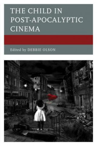 Kniha Child in Post-Apocalyptic Cinema Debbie Olson