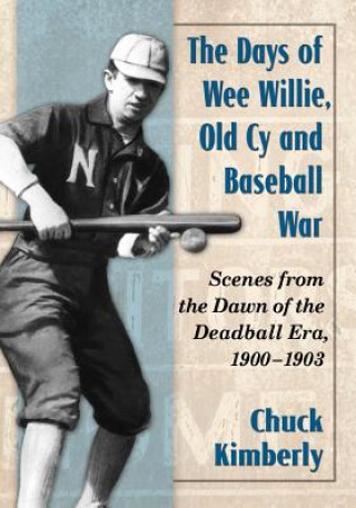 Książka Days of Wee Willie, Old Cy and Baseball War Chuck Kimberly