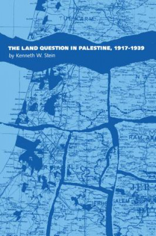 Kniha Land Question in Palestine, 1917-1939 Kenneth W. Stein