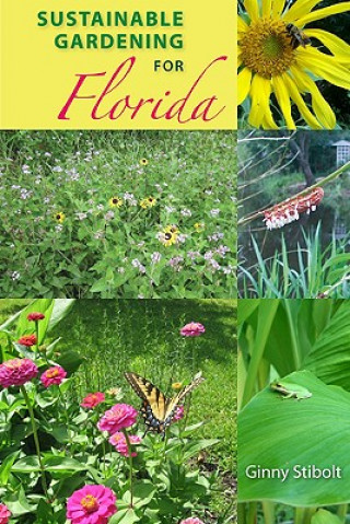 Könyv Sustainable Gardening For Florida Ginny Stibolt