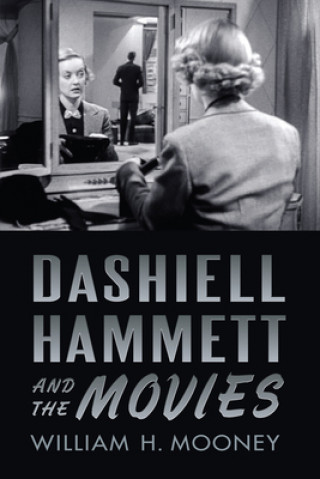 Könyv Dashiell Hammett and the Movies William H. Mooney