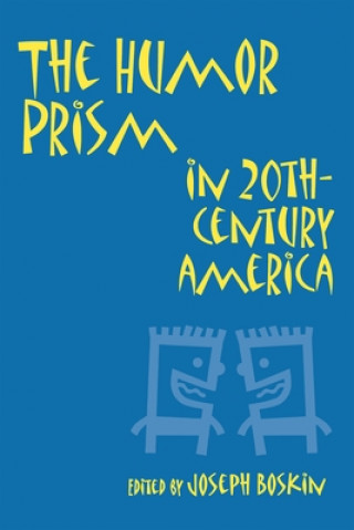 Carte Humor Prism in Twentieth-century America (Humor in Life & Letters) Joseph Boskin