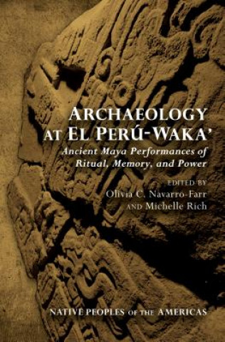 Könyv Archaeology at El Peru-Waka' 