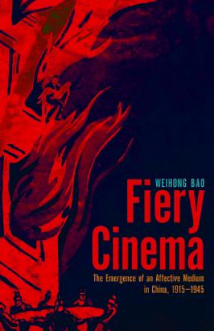 Knjiga Fiery Cinema Weihong Bao