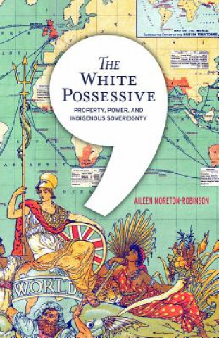 Kniha White Possessive Aileen Moreton-Robinson