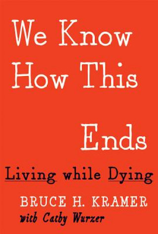 Livre We Know How This Ends Bruce H. Kramer