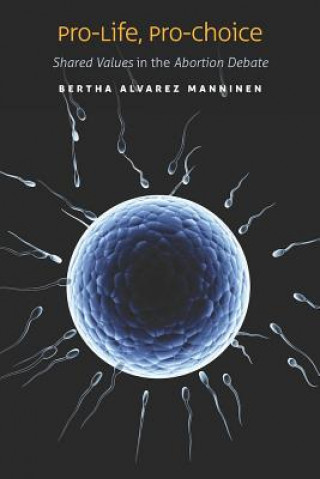 Kniha Pro-Life, Pro-Choice Bertha Alvarez Manninen