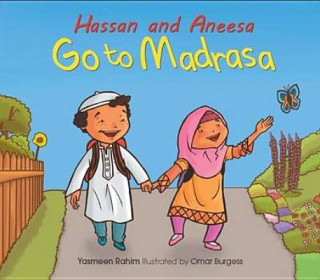 Könyv Hassan and Aneesa Go to Madrasa Yasmeen Rahim