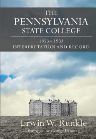 Kniha Pennsylvania State College 1853-1932 Erwin W Runkle