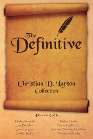 Knjiga Christian D. Larson - The Definitive Collection - Volume 5 of 6 Christian D Larson