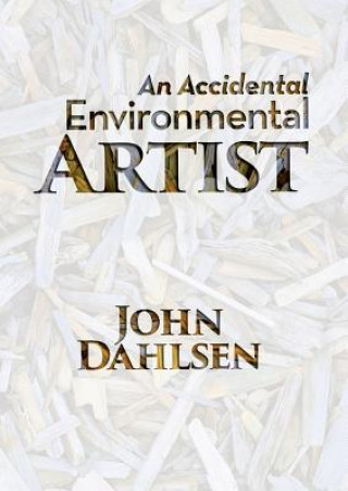 Книга Accidental Environmental Artist John Dahlsen