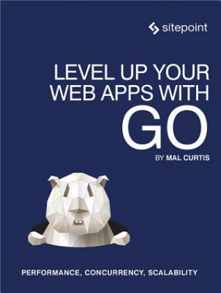 Książka Level Up Your Web Apps With Go Mal Curtis