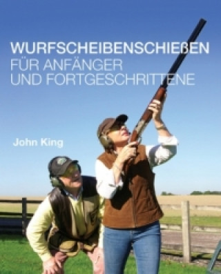 Carte Wurfscheibenschiessen fur Anfanger und Fortgeschrittene John King