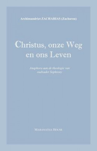 Könyv Christus, onze Weg en ons Leven Archimandrite Zacharias Zacharou