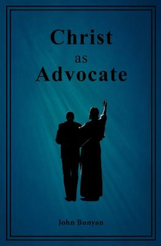 Книга Christ as Advocate John Bunyan