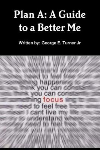 Carte Plan A: A Guide to a Better Me George Turner