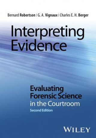 Buch Interpreting Evidence - Evaluating Forensic Science in the Courtroom 2e Bernard Robertson