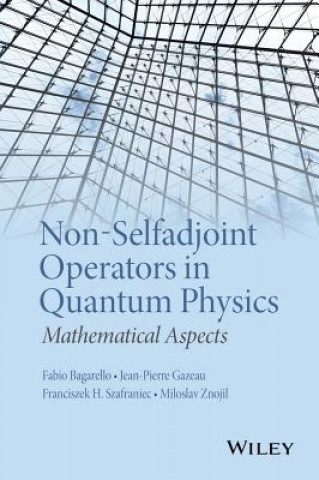Könyv Non-Selfadjoint Operators in Quantum Physics Fabio Bagarello