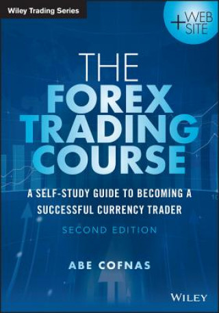 Книга Forex Trading Course 2e - A Self-Study Guide To Becoming a Successful Currency Trader Abe Cofnas