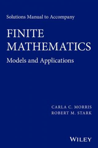 Carte Solutions Manual to Accompany Finite Mathematics - Models and Applications Robert M. Stark