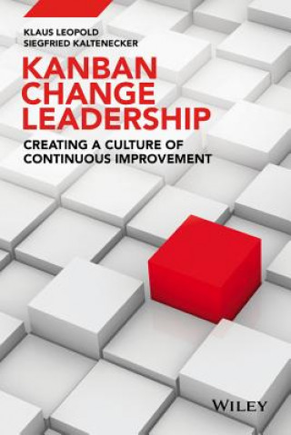 Kniha Kanban and Change Leadership - Creating a Culture of Continuous Improvement Siegfried Kaltenecker