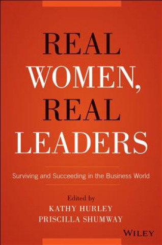Carte Real Women, Real Leaders - Surviving and Succeeding in the Business World Priscilla Shumway