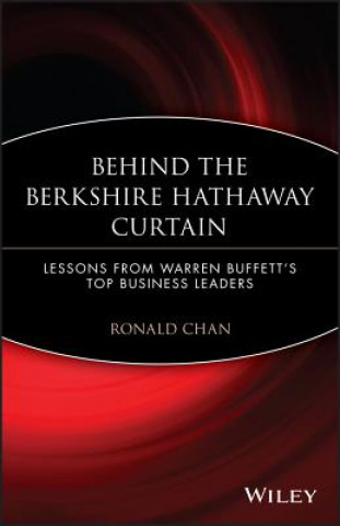 Kniha Behind the Berkshire Hathaway Curtain - Lessons from Warren Buffett's Top Business Leaders Ronald Chan