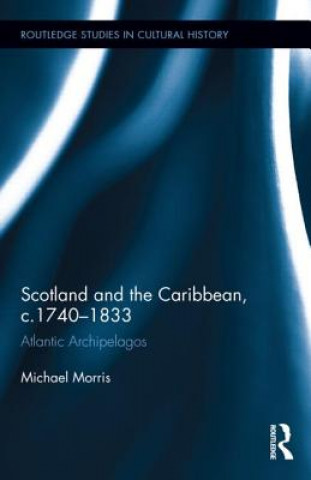 Kniha Scotland and the Caribbean, c.1740-1833 Michael Morris