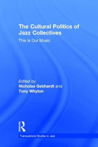 Книга Cultural Politics of Jazz Collectives 