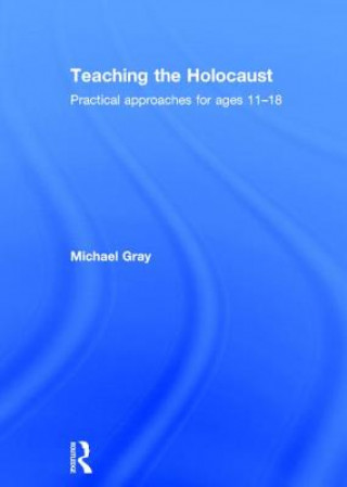 Carte Teaching the Holocaust Michael Gray