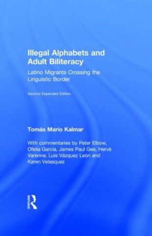 Carte Illegal Alphabets and Adult Biliteracy Tomas Mario Kalmar