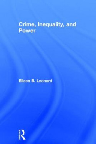 Könyv Crime, Inequality and Power Eileen B. Leonard