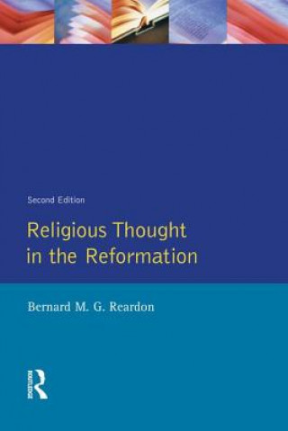 Kniha Religious Thought in the Reformation Bernard M. G. Reardon