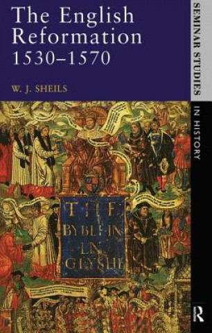 Kniha English Reformation 1530 - 1570 W. J. Sheils