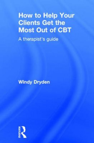 Carte How to Help Your Clients Get the Most Out of CBT Windy Dryden