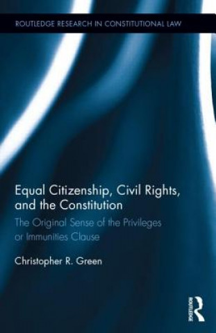 Könyv Equal Citizenship, Civil Rights, and the Constitution Christopher Green