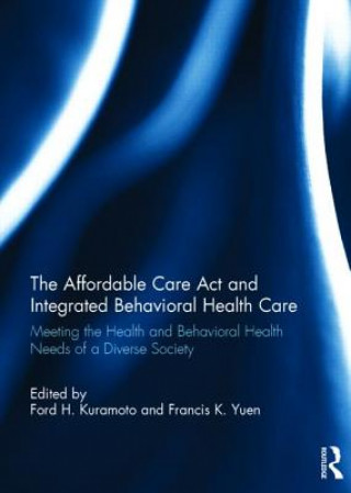 Kniha Affordable Care Act and Integrated Behavioural Health Care 